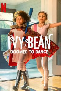 Ivy + Bean: Doomed to Dance (2022) Hindi Dubbed Movie Download Dual Audio [Hindi + English] WeB-DL 480p 720p 1080p