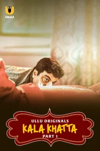 Download [18+] Kala Khatta (2024) S01 Part 1 Hindi ULLU Originals Complete WEB Series 480p 720p 1080p