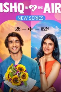 Download Ishq in the Air (2024) S01 Hindi Amazon WEB-DL Complete Series 480p 720p 1080p