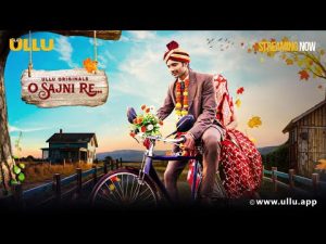 [18+] O Sajni Re (2024) S01 Part 2 Hindi ULLU Originals Complete WEB Series 480p 720p 1080p