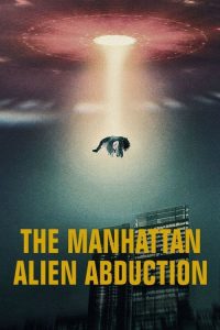 Download The Manhattan Alien Abduction (2024) S01 Dual Audio [Hindi-English] Netflix WEB-DL Complete Series 480p 720p 1080p