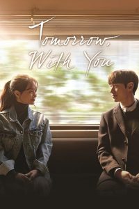 Download Tomorrow with You (2017) Season 1 (Hindi Dubbed) WeB-DL Complete Series 480p 720p 1080p